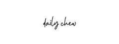 Daily Chew